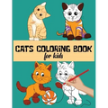 Cats Coloring Book For Kids: Funny and Stress Relief Cats Designs To Color For Kids and Toddlers
