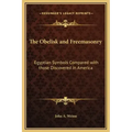 The Obelisk and Freemasonry: Egyptian Symbols Compared with Those Discovered in America