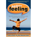 Sell the Feeling: The 6-Step System That Drives People to Do Business with You