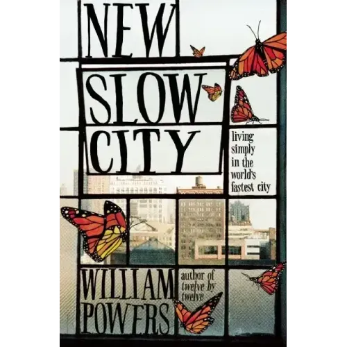 New Slow City: Living Simply in the World's Fastest City