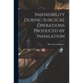 Insensibility During Surgical Operations Produced by Inhalation