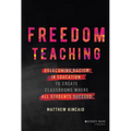 Freedom Teaching: Overcoming Racism in Education to Create Classrooms Where All Students Succeed
