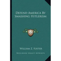 Defend America by Smashing Hitlerism