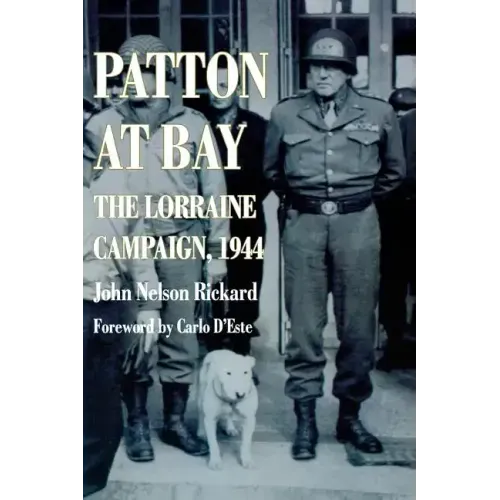 Patton at Bay: The Lorraine Campaign, 1944