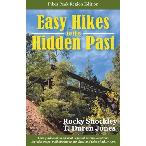 Easy Hikes to the Hidden Past: Pikes Peak Region Edition