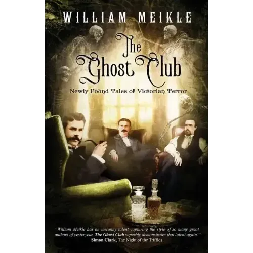 The Ghost Club: Newly Found Tales of Victorian Terror