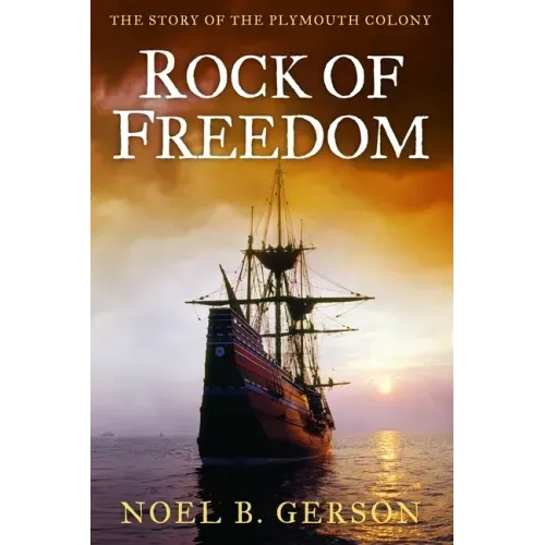 Rock of Freedom: The Story of the Plymouth Colony