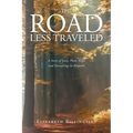 The Road Less Traveled: A Story of Love, Pain, Hope and Everything In-Between