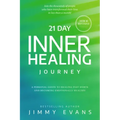 21 Day Inner Healing Journey: A Personal Guide to Healing Past Hurts and Becoming Emotionally Healthy