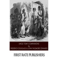 Uncle Tom's Companions: Facts Stranger than Fiction. A Supplement to Uncle Tom's Cabin: Being Startling Incidents in the Lives of Celebrated F