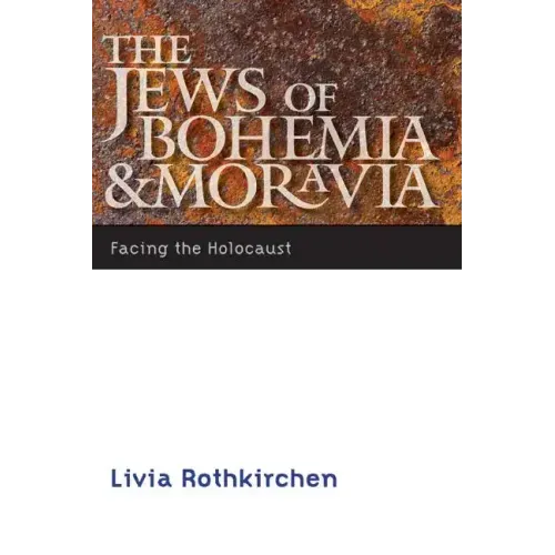 The Jews of Bohemia and Moravia: Facing the Holocaust