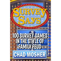 Survey Says: 100 Survey Games in the Style of Family Feud