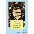 If Grief is a Journey, Who Has the Roadmap?