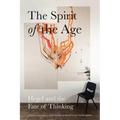 The Spirit of the Age: Hegel and the Fate of Thinking