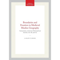 Boundaries and Frontiers in Medieval Muslim Geography: Transactions, American Philosophical Society (Vol. 85, Part 6)