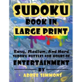 Suduko Book In Large Print: Easy Medium And Hard Suduko Puzzles For Hours Of Entertainment.