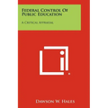Federal Control of Public Education: A Critical Appraisal