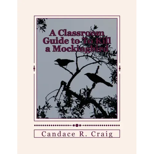 A Classroom Guide to To Kill a Mockingbird
