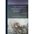 The Towns of Somerville and Raritan, New Jersey