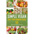 Simple Vegan Diet for Women Over 50: Simple and Faster Weight Loss Food Recipes