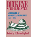 Buckeye Schoolmaster: A Chronicle of Midwestern Rural Life, 1853-1865