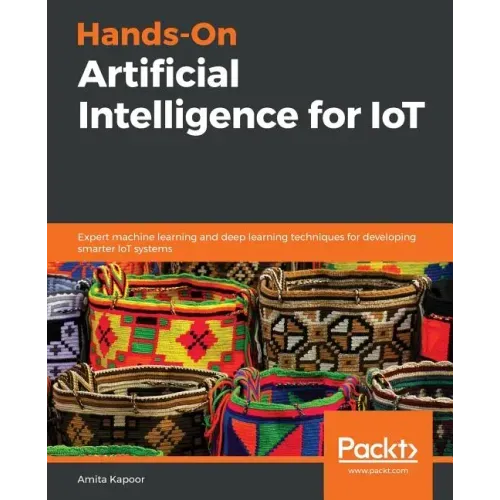 Hands-On Artificial Intelligence for IoT