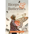 Biceps & Butterflies: Addiction Transformed