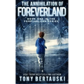 The Annihilation of Foreverland: A Science Fiction Thriller