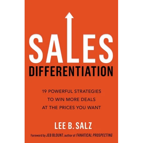 Sales Differentiation: 19 Powerful Strategies to Win More Deals at the Prices You Want