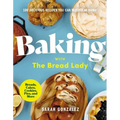 Baking with the Bread Lady: 100 Delicious Recipes You Can Master at Home