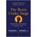 The Brain Under Siege: Solving the Mystery of Brain Disease, and How Scientists Are Following the Clues to a Cure