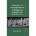 The Use and Dissemination of Religious Knowledge in Antiquity