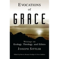 Evocations of Grace: The Writings of Joseph Sittler on Ecology, Theology, and Ethics