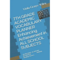 7TH GRADE ACADEMIC VOCABULARY PLANNER Enhancing Achievement in ALL SCHOOL SUBJECTS: INCREASING ACADEMIC READINESS Building Reading Fluency