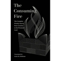 The Consuming Fire: The Complete Priestly Source, from Creation to the Promised Land