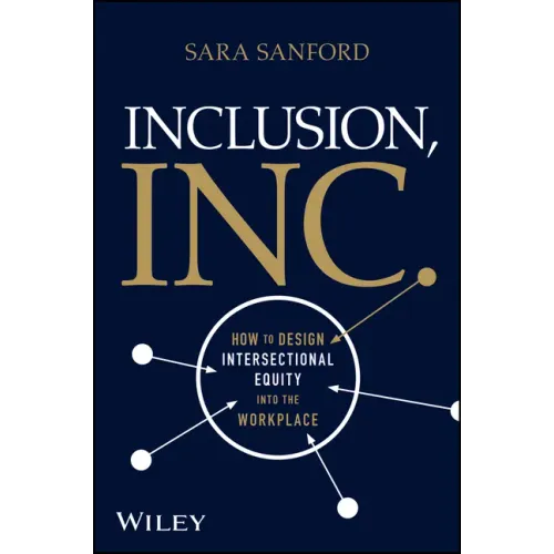 Inclusion, Inc.: How to Design Intersectional Equity Into the Workplace
