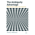 The Ambiguity Advantage: What Great Leaders Are Great at