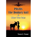 Phyllis The Donkey Girl And Other True Tales
