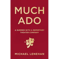 Much Ado: A Summer with a Repertory Theater Company