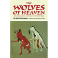 The Wolves of Heaven: Cheyenne Shamanism, Ceremonies, and Prehistoric Origins
