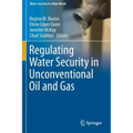 Regulating Water Security in Unconventional Oil and Gas