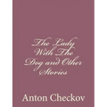 The Lady With The Dog and Other Stories