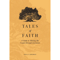 Tales of Faith: A Guide to Sharing the Gospel Through Literature