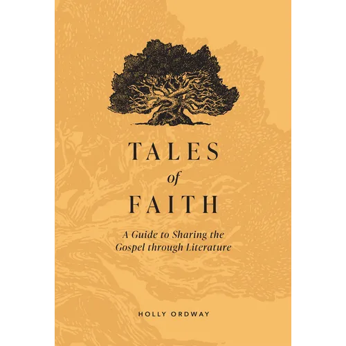 Tales of Faith: A Guide to Sharing the Gospel Through Literature
