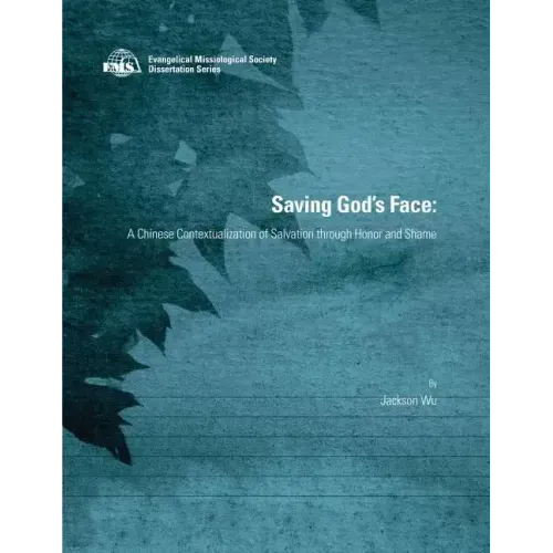 Saving God's Face: A Chinese Contextualization of Salvation through Honor and Shame