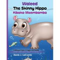 Waleed the Skinny Hippo Kiboko Mwembamba: A Bilingual Fable in English and Swahili