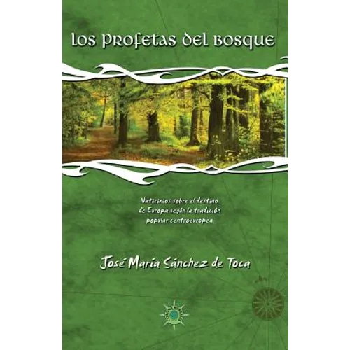 Los profetas del bosque: Vaticinios sobre el destino de Europa según la tradición popular centroeuropea