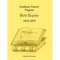 Loudoun County, Virginia Birth Register 1853-1879