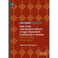 How Trade Liberalization Affects a Sugar Dependent Community in Jamaica: Global Action, Local Impact