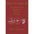 Grecian Magick: The Magick of Aphrodite, Apollo and Hermes